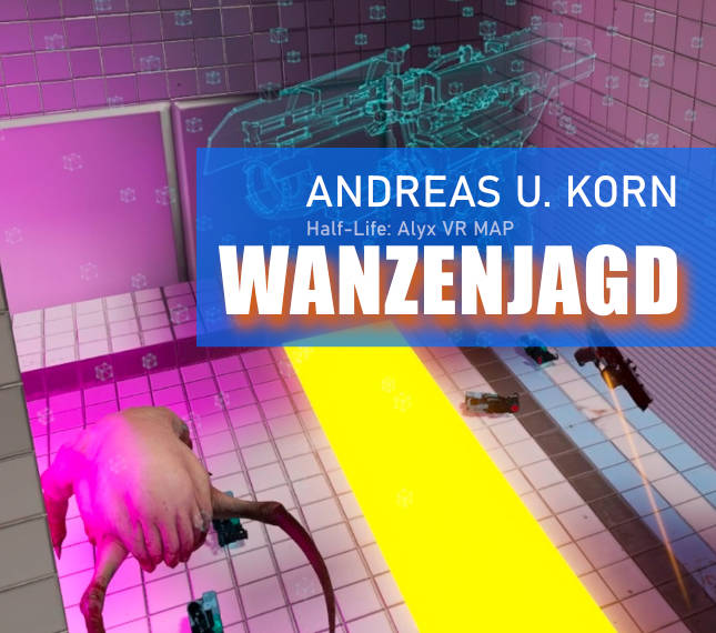 Andreas U. Korn - Half Life: Alyx VR Wanzenjagd 2026